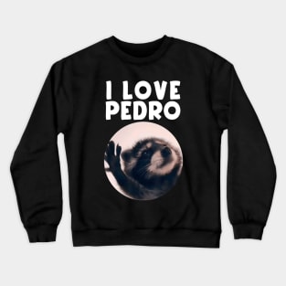 Funny I Love Pedro Dance Raccoon Meme Humorous Memes Crewneck Sweatshirt